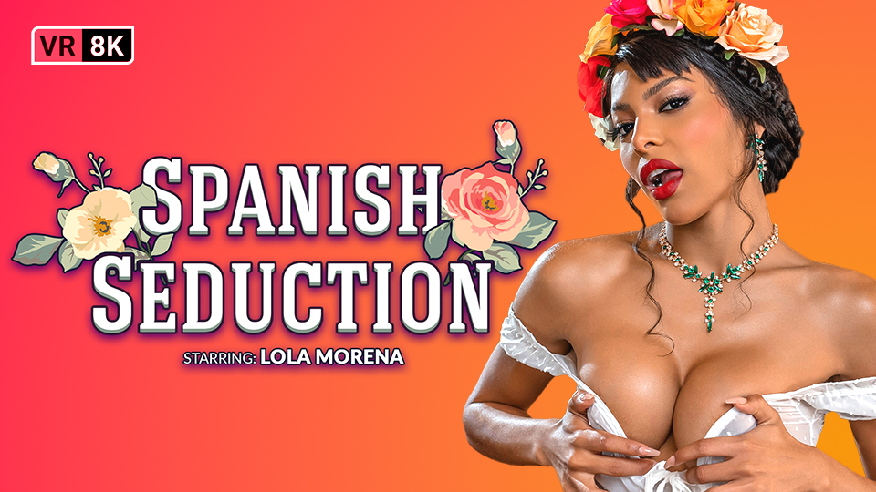 Spanish Seduction trans VR porn with Lola Morena from VRB Trans